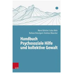 Handbuch Psychosoziale Hilfe und kollektive Gewalt, Schulbücher von José Brunner, Marina Chernivsky, Eva van Keuk, Cécile Rousseau, Maya Böhm, Usche Merk, Berrin Özlem Otykamaz, Nada Eltaiba, Dalia Sivan, Rachel Kronick, Eike Reinke, Maria Książak, Nicolle A. Alamo Anich, Rakefet Zalashik, Ruth Pat-Horenczyk, Antonia Bifulco, Rochelle Frounfelker, Mechthild Wenk-Ansohn, Jenny Baron, Andreas Maercker, Barbara Bräutigam, Maria Böttche, Lukas Welz