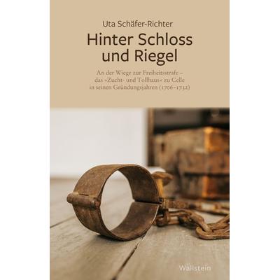 Hinter Schloss und Riegel, Gebundene Ausgabe von Uta Schäfer-Richter, Wallstein Verlag, 978-3-8353-3375-8