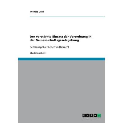 Der verstärkte Einsatz der Verordnung in der Gemeinschaftsgesetzgebung, Taschenbuch von Anonymous, GRIN, 978-3-640-17884-1