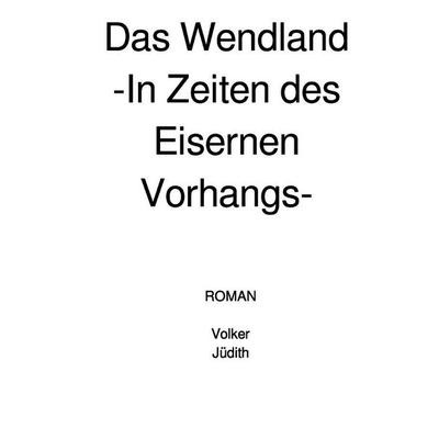 Das Wendland -In Zeiten des Eisernen Vorhangs-, Taschenbuch von V. J., Epubli, 978-3-565-58051-4
