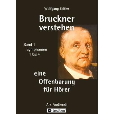 Bruckner verstehen 1 - eine Offenbarung für Hörer, Melomorphosen Band 1, sichtbar gemachte Informationsmatrix für embodiment, Taschenbuch von Wolfgang