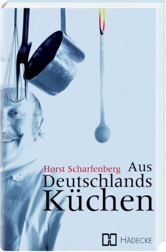Horst Scharfenberg - Aus Deutschlands Küchen - Preis vom 10.10.2026 11:48:34 h