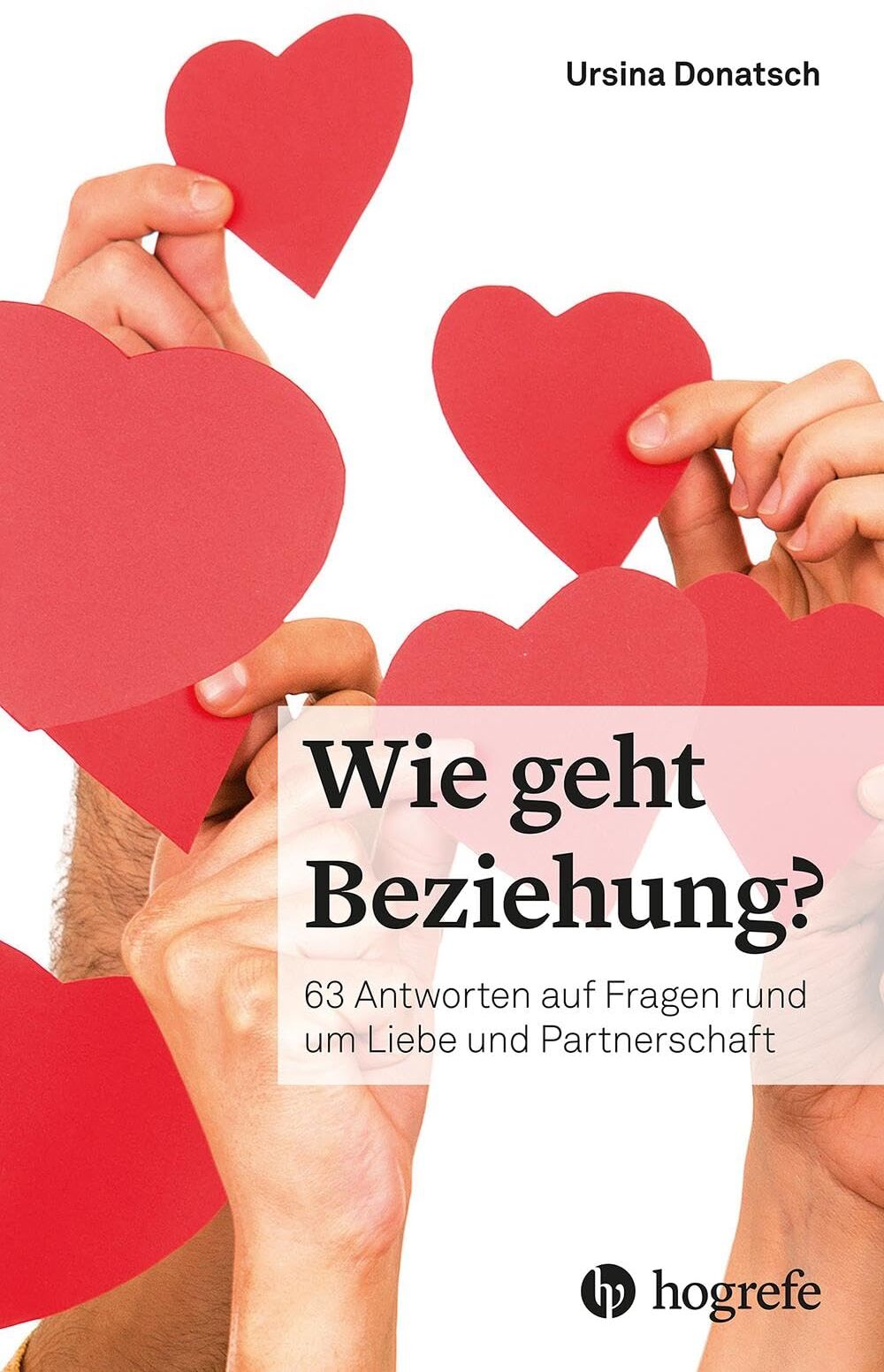 Ursina Donatsch - Wie geht Beziehung?: 63 Antworten auf Fragen rund um Liebe und Partnerschaft - Preis vom 14.10.2026 23:07:16 h