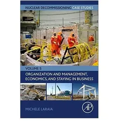 Nuclear Decommissioning Case Studies: Organisation and Management, Economics, and Staying in Bu, Fachbücher von Michele Laraia