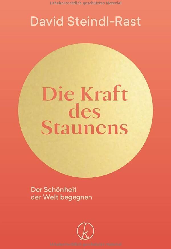 David Steindl-Rast - Die Kraft des Staunens: Der Schönheit der Welt begegnen. Meditationen für mehr Dankbarkeit im Leben - Preis vom 09.10.2026 07:28:09 h