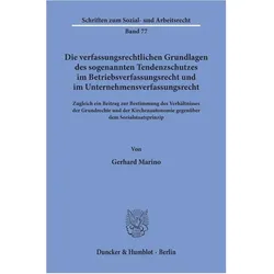 Die verfassungsrechtlichen Grundlagen des sogenannten Tendenzschutzes im Betriebsverfassungsrecht un, Fachbücher von Gerhard Marino