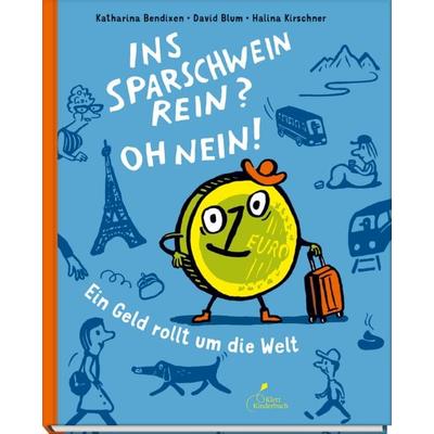 Ins Sparschwein rein? Oh nein!, Gebundene Ausgabe von Katharina Bendixen,David Blum, Klett Kinderbuch, 978-3-95470-327-2