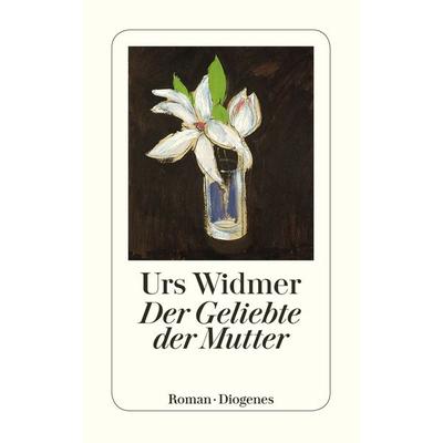Der Geliebte der Mutter, Taschenbuch von Urs Widmer, Diogenes Verlag AG