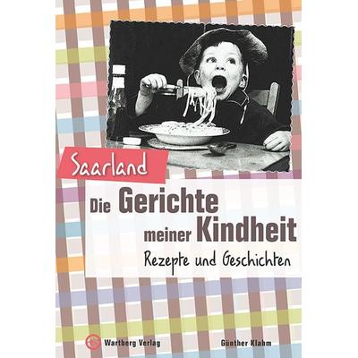 Saarland - Die Gerichte meiner Kindheit, Taschenbuch von Günther Klahm, Wartberg Verlag, 978-3-8313-2198-8