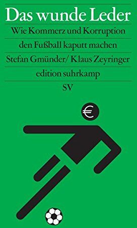 Stefan Gmünder - Das wunde Leder: Wie Kommerz und Korruption den Fußball kaputt machen (edition suhrkamp) - Preis vom 15.10.2026 23:06:25 h