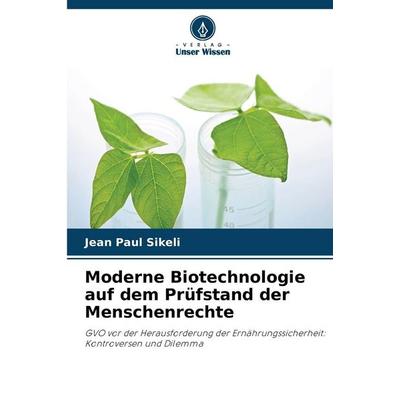 Moderne Biotechnologie auf dem Prüfstand der Menschenrechte, Taschenbuch von Jean Paul Sikeli, Verlag Unser Wissen