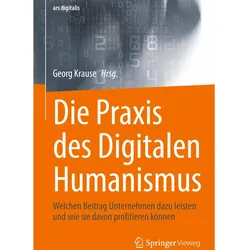 Die Praxis des Digitalen Humanismus, Fachbücher von Georg Krause