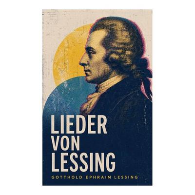 Lieder von Lessing, Taschenbuch von Gotthold Ephraim Lessing, E-artnow, 978-80-273-6801-3