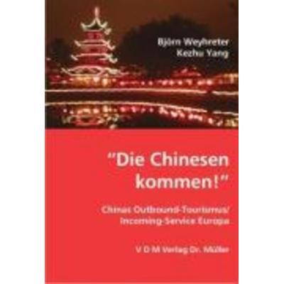 'Die Chinesen kommen!'; Taschenbuch von Kezhu Yang,Björn Weyhreter, VDM, 978-3-86550-460-9