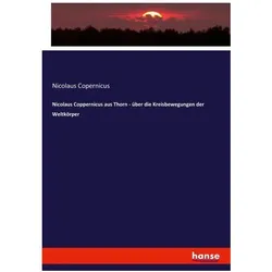 Nicolaus Coppernicus aus Thorn - über die Kreisbewegungen der Weltkörper, Fachbücher von Nikolaus Kopernikus