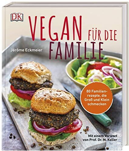 Jérôme Eckmeier - Vegan für die Familie: 80 Familienrezepte, die Groß und Klein schmecken. Mit einem Vorwort von Prof. Dr. Markus Keller - Preis vom 05.10.2026 03:47:11 h