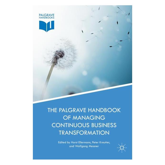 Springer The Palgrave Handbook of Managing Continuous Business Transformation (Englisch, Hardcover, Horst Ellermann, Peter Kreutter, Wolfgang Messner) (7649450)