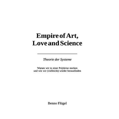 Empire of Art, Love and Science – Theorie der Systeme, Taschenbuch von Benno Flügel, Epubli, 978-3-565-44427-4