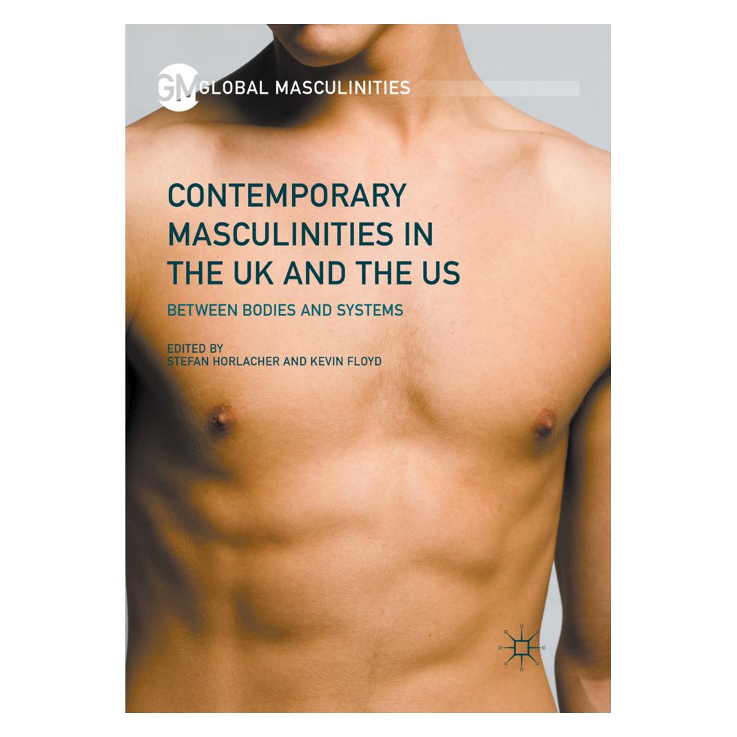 Springer Contemporary Masculinities in the UK and the US (Englisch, Softcover, Kevin Floyd, Stefan Horlacher) (56052100)