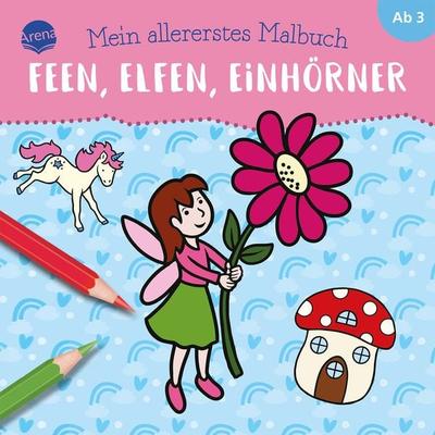 Mein allererstes Malbuch. Feen, Elfen, Einhörner, Taschenbuch von Verena Münstermann, Arena, 978-3-401-71923-8