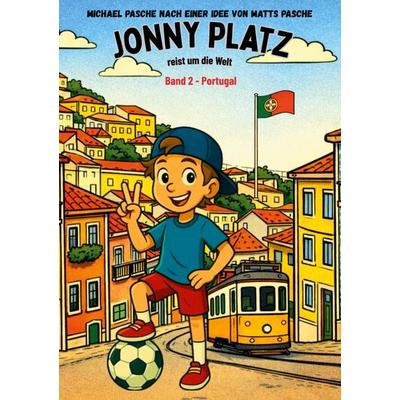 Jonny Platz reist um die Welt, Taschenbuch von Michael Pasche, BoD – Books on Demand, 978-3-695-11916-5