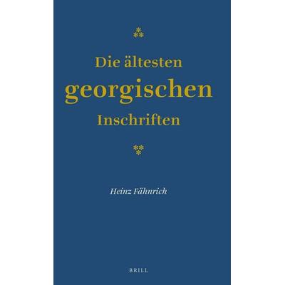 Die Ältesten Georgischen Inschriften, Gebundene Ausgabe von Heinz Fähnrich, Brill, 978-90-04-24921-9