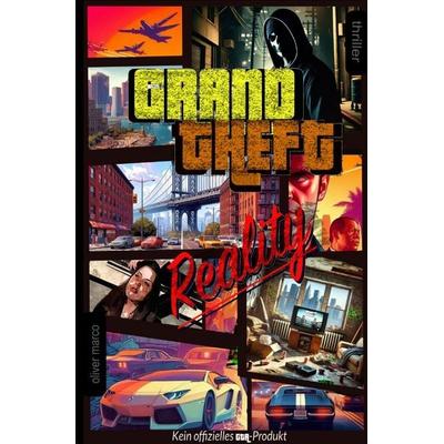 Grand Theft Reality, Taschenbuch von Oliver Marco, Epubli, 978-3-8190-3608-8