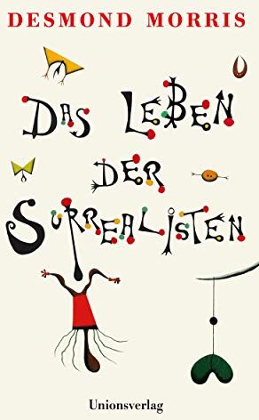 Desmond Morris - Das Leben der Surrealisten: Mit zahlreichen Abbildungen - Preis vom 09.10.2026 07:28:09 h