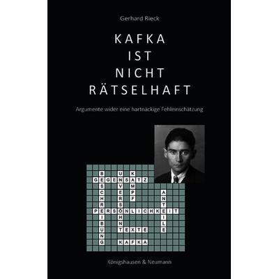 Kafka ist nicht rätselhaft, Taschenbuch von Gerhard Rieck, Königshausen u. Neumann, 978-3-8260-7971-9