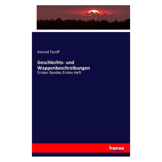 Hansebooks Geschlechts- und Wappenbeschreibungen (Deutsch, Softcover, Konrad Tyroff) (55882933)