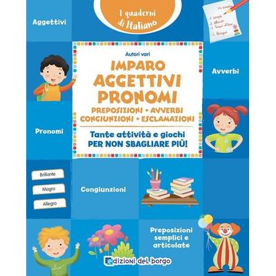 Imparo aggettivi, pronomi, preposizioni, avverbi, congiunzioni, esclamazioni. Tante attività e giochi per non sbagliare più!, Taschenbuch von ,