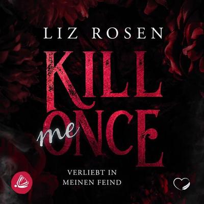 Kill me Once: Verliebt in meinen Feind - Liz Rosen, Audio, 4099995221886