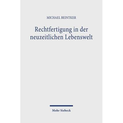 Rechtfertigung in der neuzeitlichen Lebenswelt, Taschenbuch von Michael Beintker, Mohr Siebeck, 978-3-16-147007-3