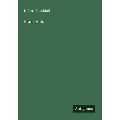 Franz Hals, Taschenbuch von Hubert Knackfuss, Antigonos Verlag, 978-3-563-16545-4