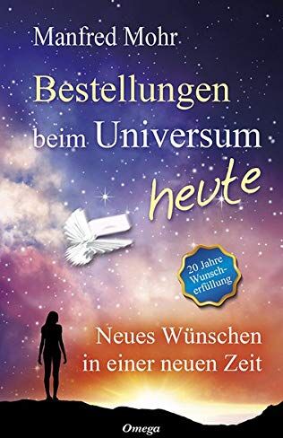 Manfred Mohr - Bestellungen beim Universum heute: Neues Wünschen in einer neuen Zeit - Preis vom 11.10.2026 15:43:13 h