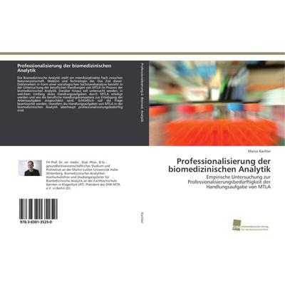 Professionalisierung der biomedizinischen Analytik, Taschenbuch von Marco Kachler, Südwestdeutscher Verlag für Hochschulschriften, 978-3-8381-3525-0