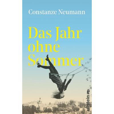 Das Jahr ohne Sommer, Gebundene Ausgabe von Constanze Neumann, Ullstein Hardcover, 978-3-550-20229-2
