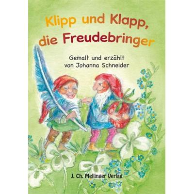Klipp und Klapp, die Freudebringer, Geheftet von , Mellinger, J Ch, 978-3-88069-451-4