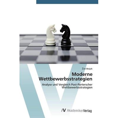 Moderne Wettbewerbsstrategien, Taschenbuch von ¿An Bezjak, AV Akademikerverlag, 978-3-639-78802-0