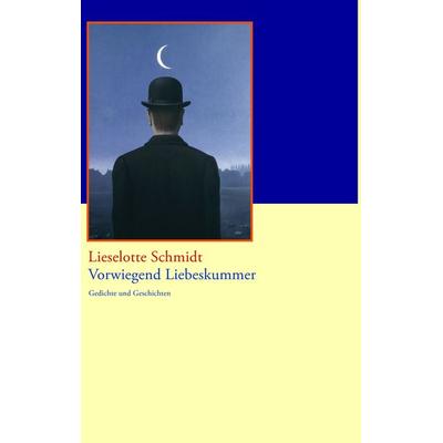 Vorwiegend Liebeskummer, Gebundene Ausgabe von Lieselotte Schmidt, BoD – Books on Demand, 978-3-8370-2268-1
