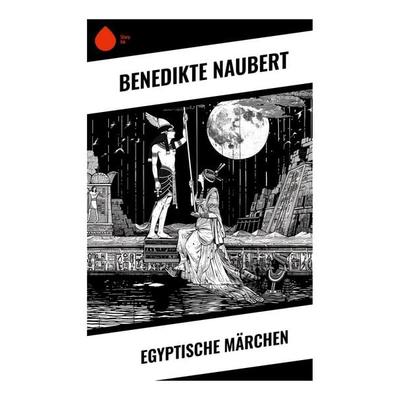Egyptische Märchen, Taschenbuch von Benedikte Naubert, Sharp Ink, 978-80-283-4490-0