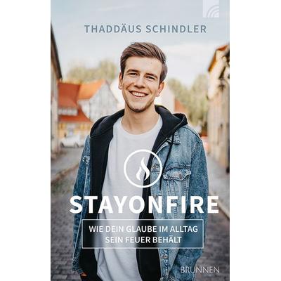 STAYONFIRE, Taschenbuch von Thaddäus Schindler, Brunnen Verlag GmbH, 978-3-7655-0736-6