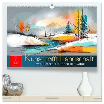 Kunst trifft Landschaft (hochwertiger Premium Wandkalender 2027 DIN A2 quer), Kunstdruck in Hochglanz