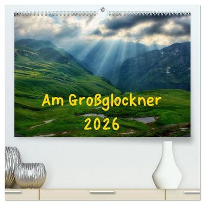 Am Großglockner (hochwertiger Premium Wandkalender 2026 DIN A2 quer), Kunstdruck in Hochglanz