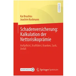Schadenversicherung: Kalkulation der Nettorisikoprämie, Fachbücher von Kai Bruchlos, Joachim Kockmann