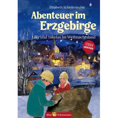 Abenteuer im Erzgebirge - Lilly und Nikolas im Weihnachtsland, Gebundene Ausgabe von Elisabeth Schieferdecker, Kinderbuchverlag Biber & Butzemann,