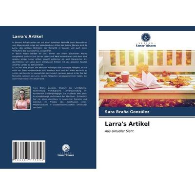 Larra's Artikel, Taschenbuch von Sara Braña González, Verlag Unser Wissen, 978-620-3-77795-6