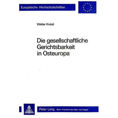 Die gesellschaftliche Gerichtsbarkeit in Osteuropa, Taschenbuch von Walter Knüsli, Peter Lang AG, Internationaler Verlag der Wissenschaften,