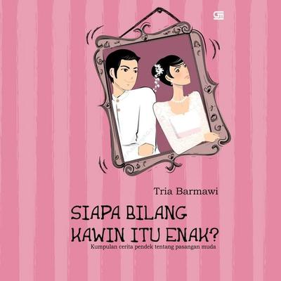 Siapa Bilang Kawin Itu Enak? - Tria Barmawi, Audio, 9789152133521