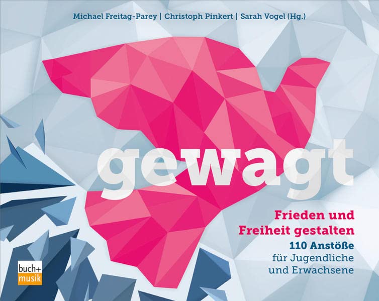 Michael Freitag-Parey - gewagt: Frieden und Freiheit gestalten - 110 Anstöße für Jugendliche und Erwachsene - Preis vom 09.10.2026 07:28:09 h